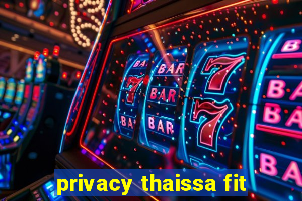 privacy thaissa fit